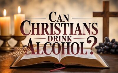 A Complete Bible study on Christians Drinking Alcohol