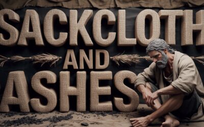 A Complete Bible Study on Sackcloth and Ashes