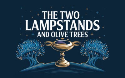 A Bible Study on The Two Lampstands and Olive Trees