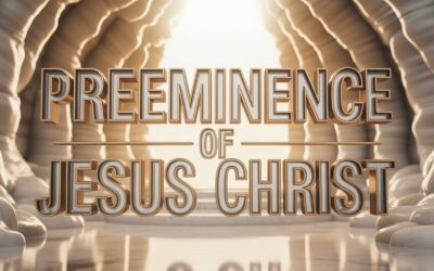 A Complete Bible Study on The Preeminence of Jesus Christ