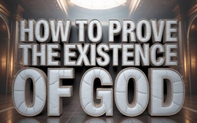 A Bible Study on How to Prove the Existence of God