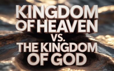 A Complete Bible Study on The Kingdom of Heaven vs. The Kingdom of God