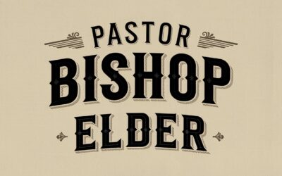 A Complete Bible Study on The Role and Qualifications of a Pastor, Bishop, and Elder