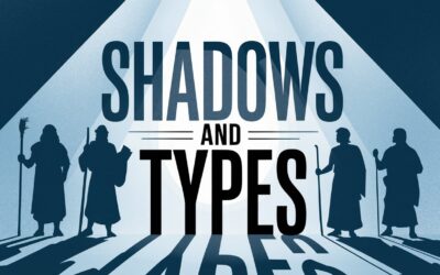 A Complete Bible Study on Shadows and Types in the Bible