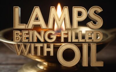 A Complete Bible Study on Lamps Being Filled with Oil