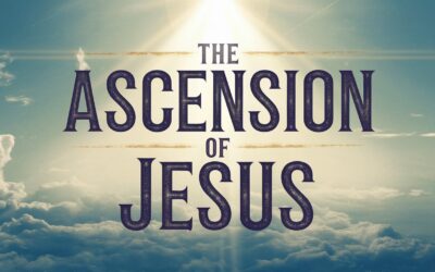 A Complete Bible Study on Post Resurrection Jesus and His Ascension