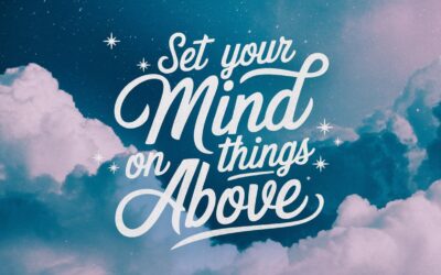 A Bible Study on Setting Your Mind on Things Above