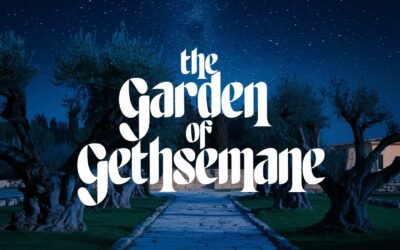 A Complete Bible Study on the Garden of Gethsemane