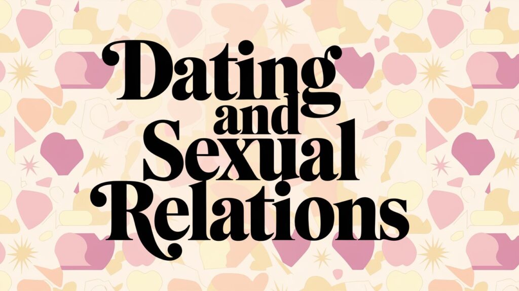 The words Dating and Sexual Relations over a pastel pattern of hearts and abstract shapes