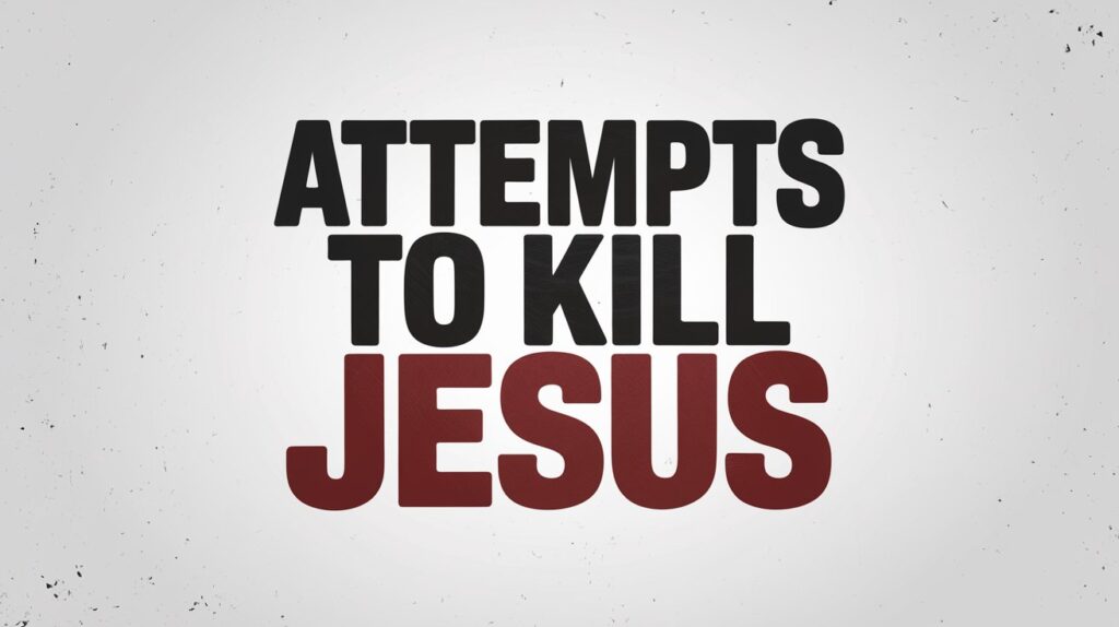 Graphic reading Attempts to Kill Jesus in black and dark red text