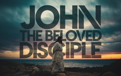 A Complete Bible Study on John the Beloved Disciple