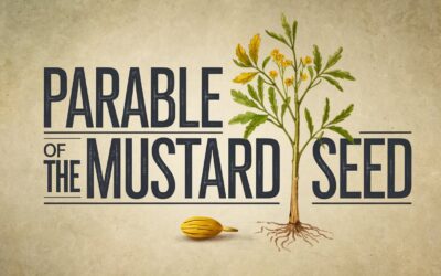 A Complete Bible Study on the Parable of the Mustard Seed