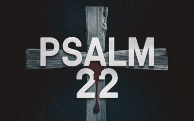 A Complete Bible Study on Psalm 22 A Prophetic Cry of the Messiah