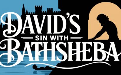A Bible Study on David’s Sin with Bathsheba