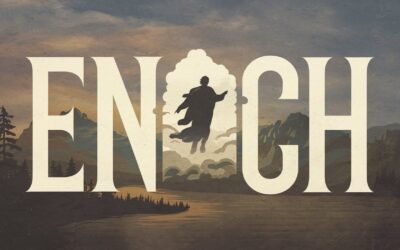 A Complete Bible Study on Enoch in the BIble