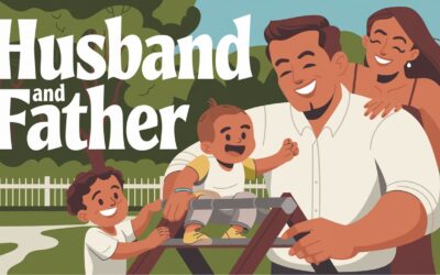 A  Bible Study on Husband and Father Being the Priest of the Home