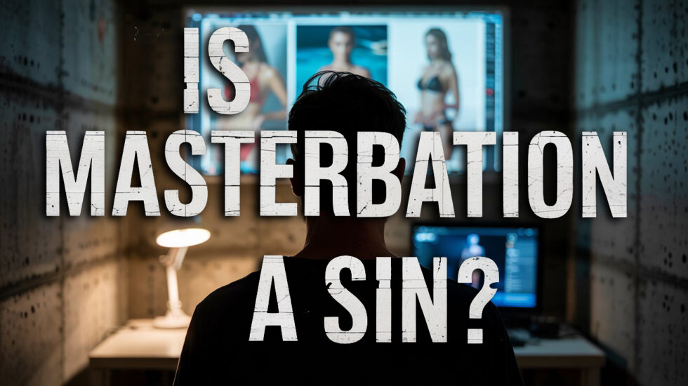 Is Masturbation a Sin? A Biblical and Moral Study