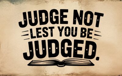 A Bible Study on Judge Not Lest You Be Judged