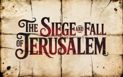 A Bible Study on the Siege and Fall of Jerusalem in 70 A.D.