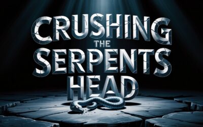 A Bible Study on Crushing The Serpents Head