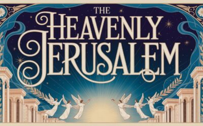 A Complete Bible Study on The Heavenly Jerusalem