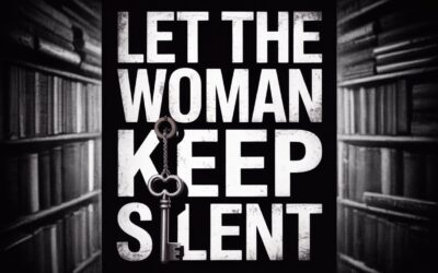 Let the Woman Keep Silent: Understanding Paul’s Instruction