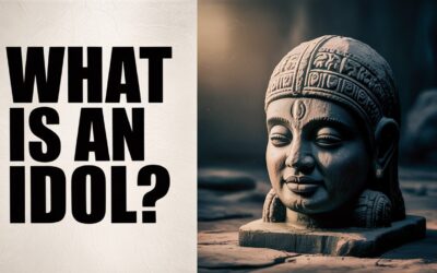 A Bible Study on What Idolatry Is