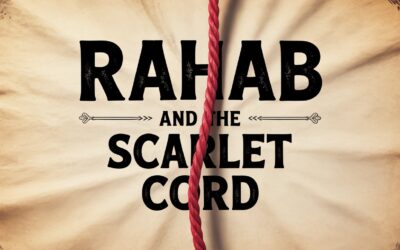 A Bible Study on Rahab and the Scarlet Cord