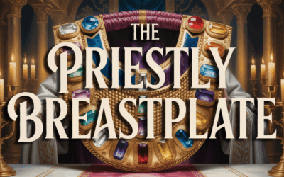 A Bible Study on the Priestly Breastplate