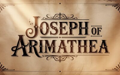 A Complete Bible Study on Joseph of Arimathea