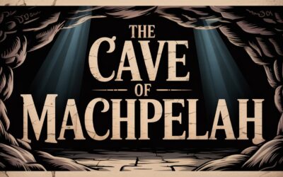A Bible Study on The Cave of Machpelah