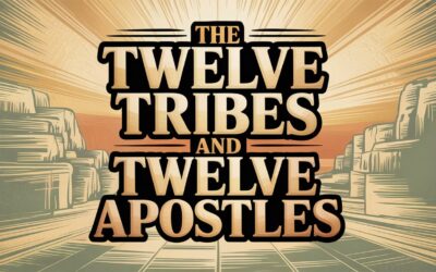 A Complete Bible Study on Links Between the Twelve Tribes and Twelve Apostles
