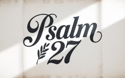 A Complete Bible Study on Psalm 27