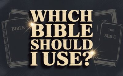 A Bible Study on Which Bible Translation I Can Trust