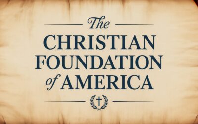 The Christian Foundation of America: Examining our Heritage