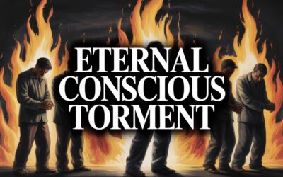 A Complete Bible Study on Eternal Conscious Torment