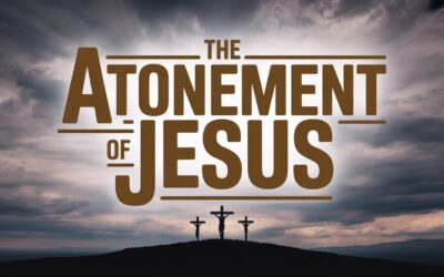 A Complete Bible Study on the Atonement of Jesus Christ