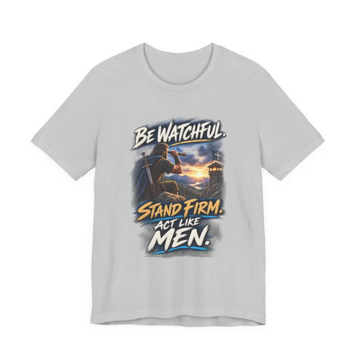 Be Watchful Stand Firm Act Like Men T-Shirt | Christian Faith Graphic Tee - other