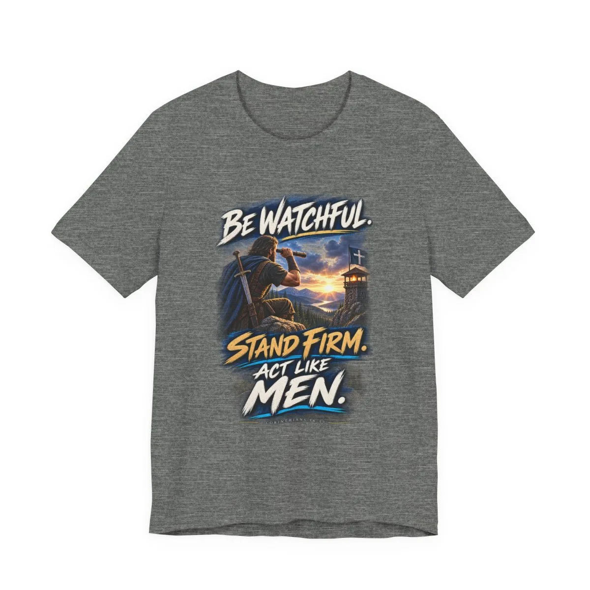 Be Watchful Stand Firm Act Like Men T-Shirt | Christian Faith Graphic Tee - other