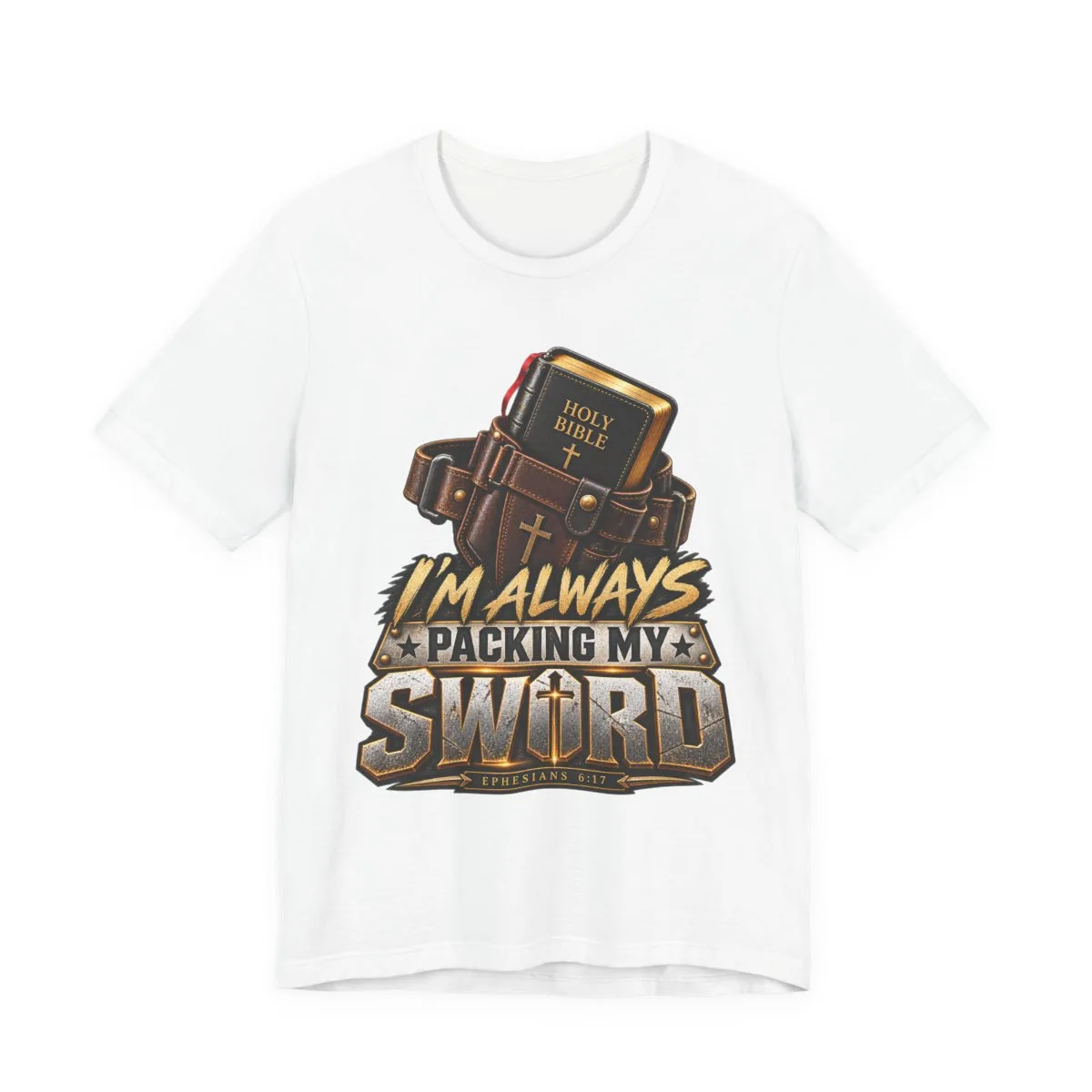 I’m Always Packing My Sword T-Shirt | Bible Belt Cross Christian Tee - other