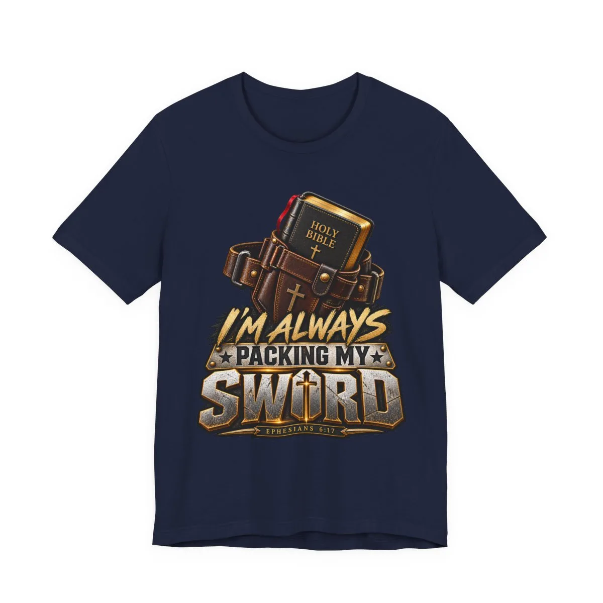 I’m Always Packing My Sword T-Shirt | Bible Belt Cross Christian Tee - other