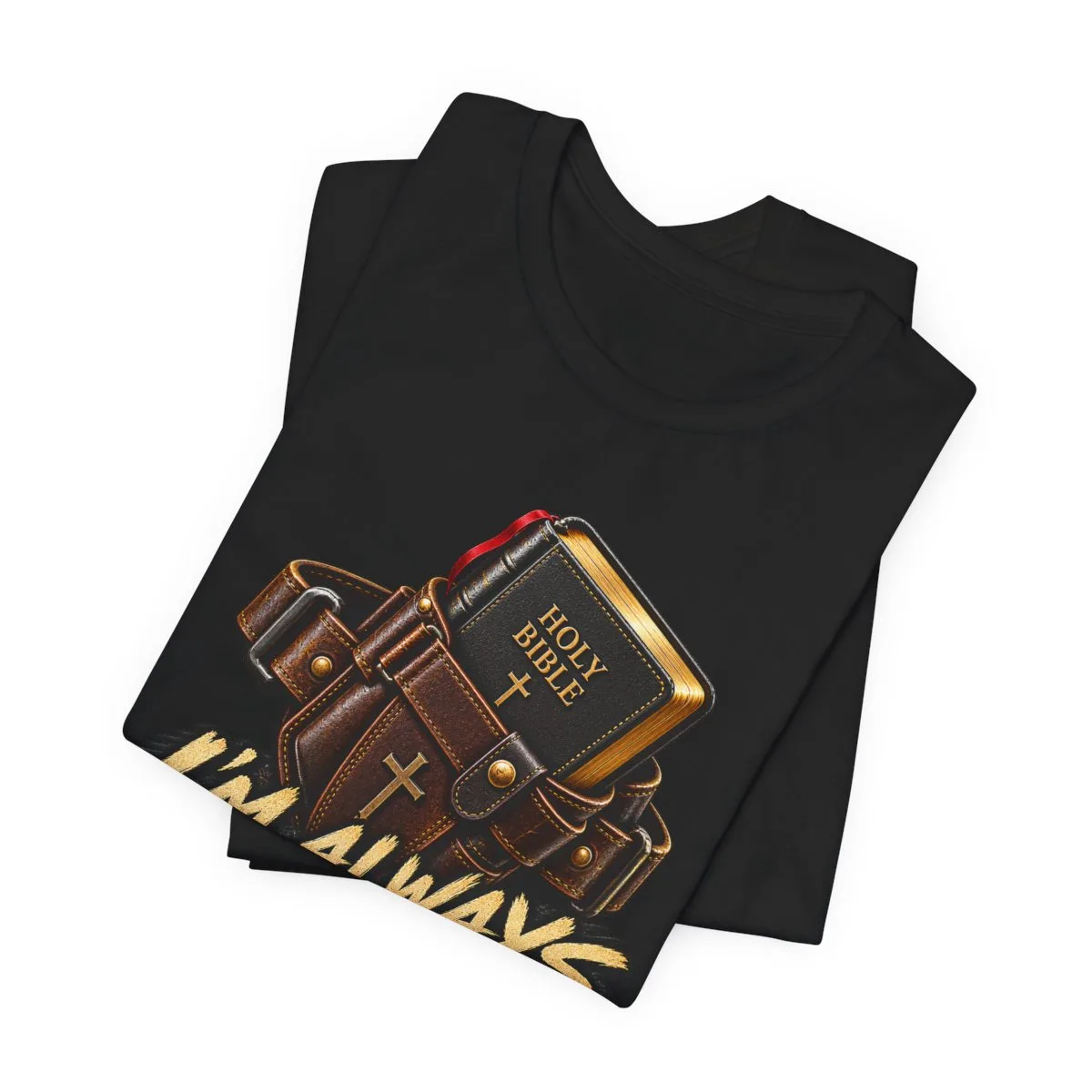 I’m Always Packing My Sword T-Shirt | Bible Belt Cross Christian Tee - other