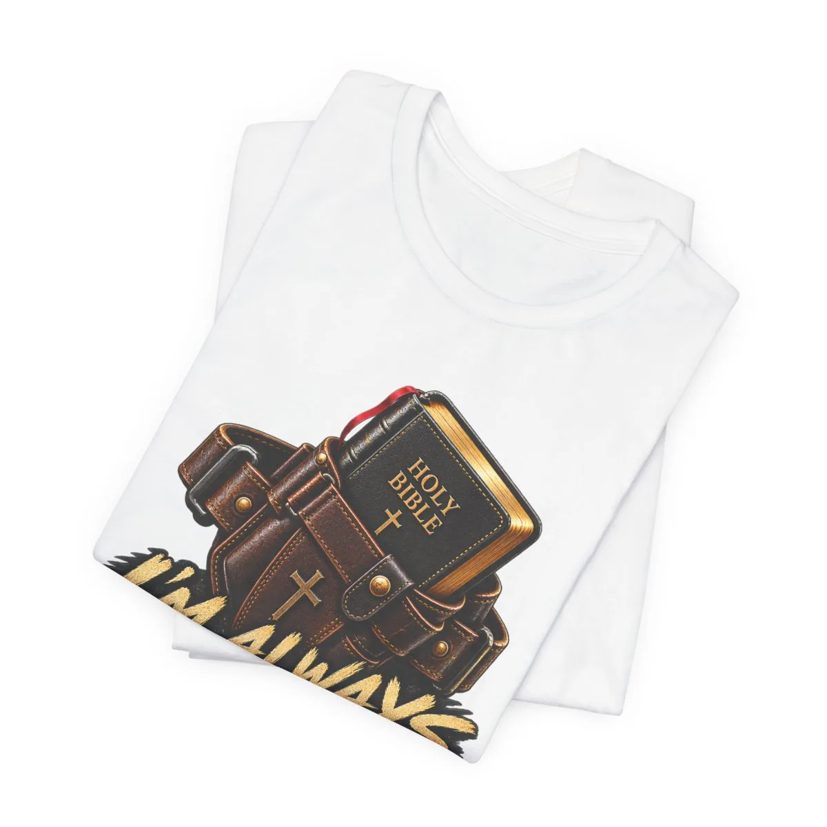 I’m Always Packing My Sword T-Shirt | Bible Belt Cross Christian Tee - other