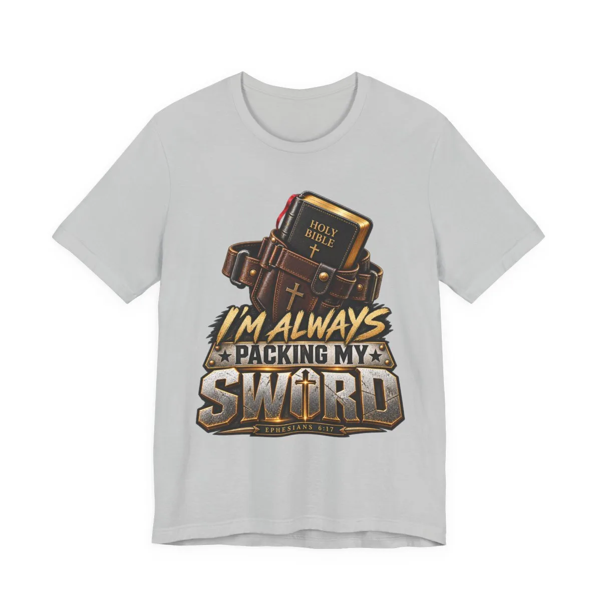I’m Always Packing My Sword T-Shirt | Bible Belt Cross Christian Tee - other