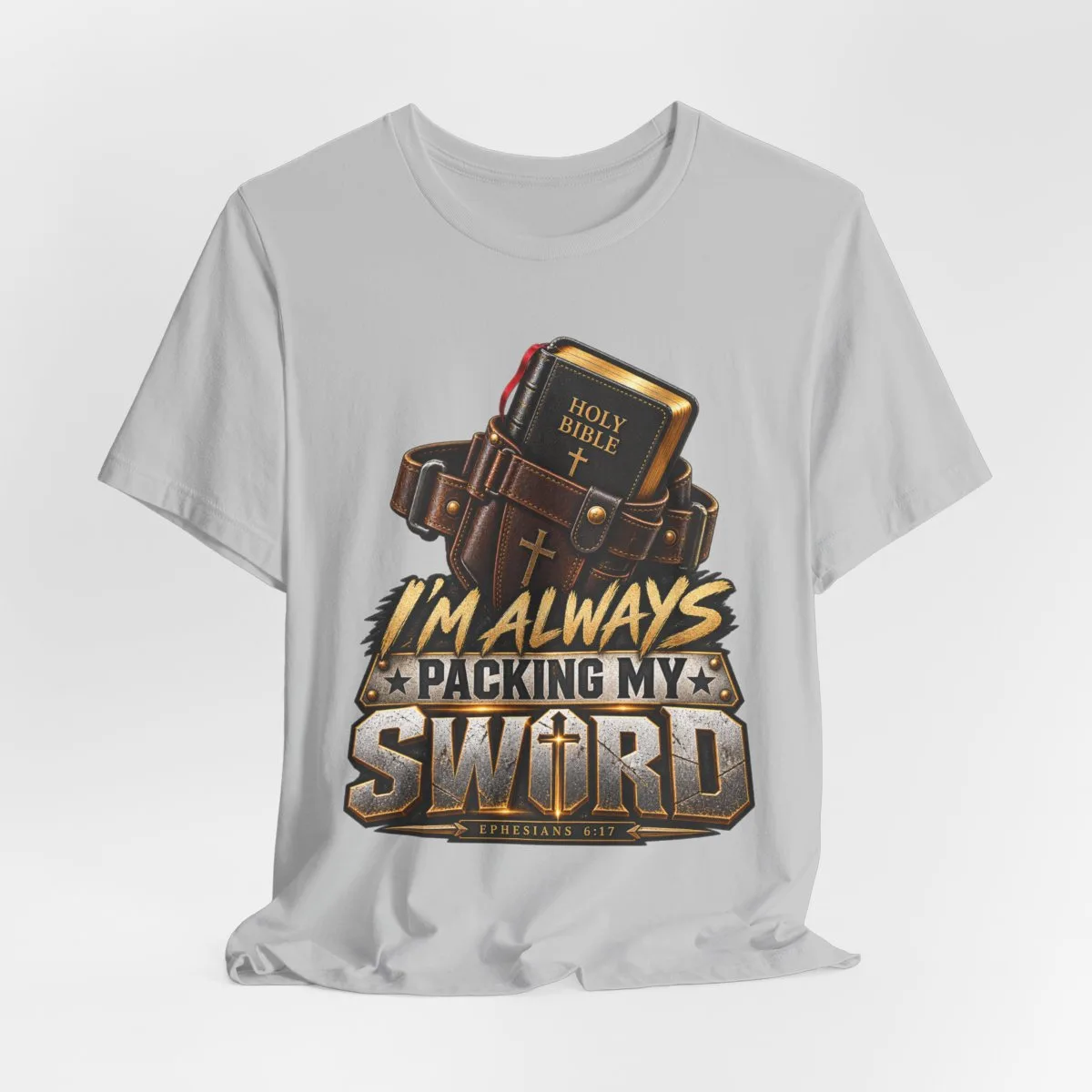 I’m Always Packing My Sword T-Shirt | Bible Belt Cross Christian Tee - other