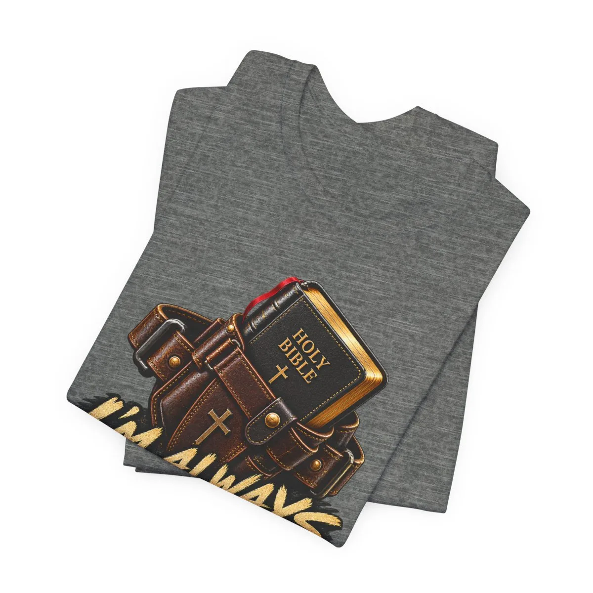 I’m Always Packing My Sword T-Shirt | Bible Belt Cross Christian Tee - other