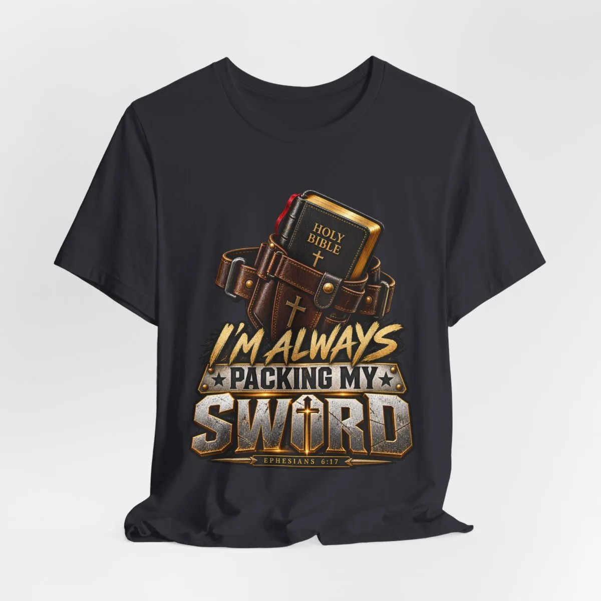 I’m Always Packing My Sword T-Shirt | Bible Belt Cross Christian Tee - other