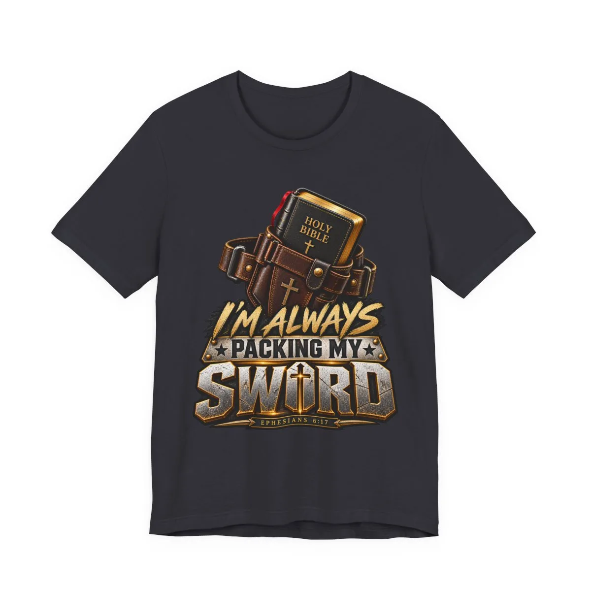 I’m Always Packing My Sword T-Shirt | Bible Belt Cross Christian Tee - other