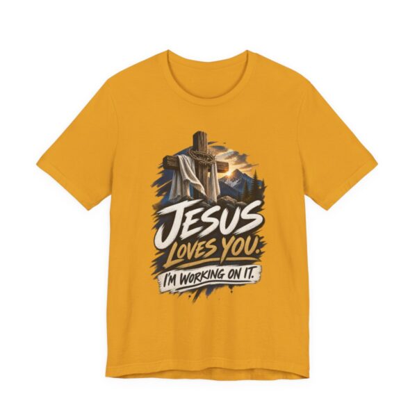 Jesus Loves You I'm Working On It T-Shirt | Christian Cross Faith Tee - other