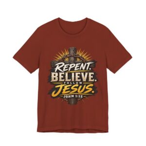 Repent Believe Follow Jesus T-Shirt | John 1:12 Christian Faith Tee - other